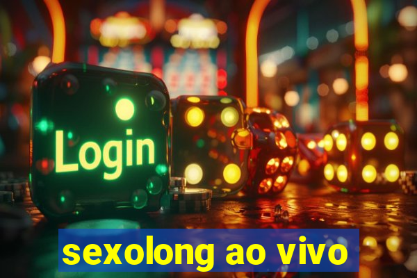 sexolong ao vivo